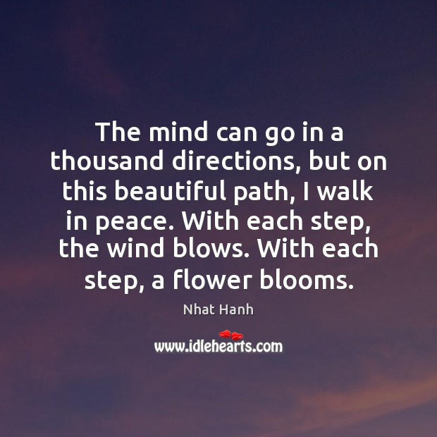 The mind can go in a thousand directions, but on this beautiful Flowers Quotes Image