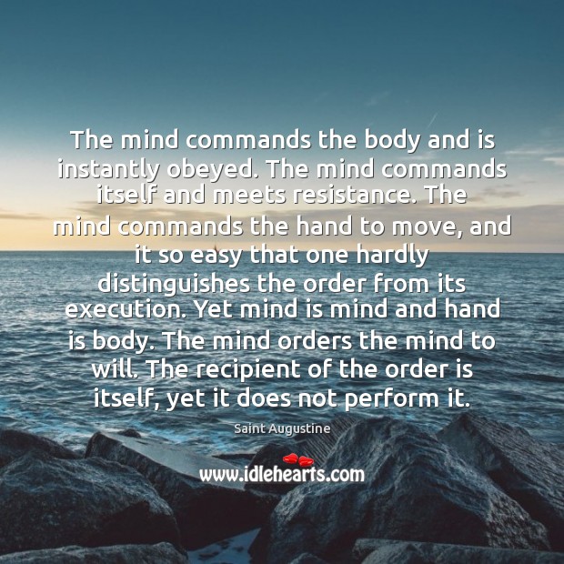 The mind commands the body and is instantly obeyed. The mind commands Image