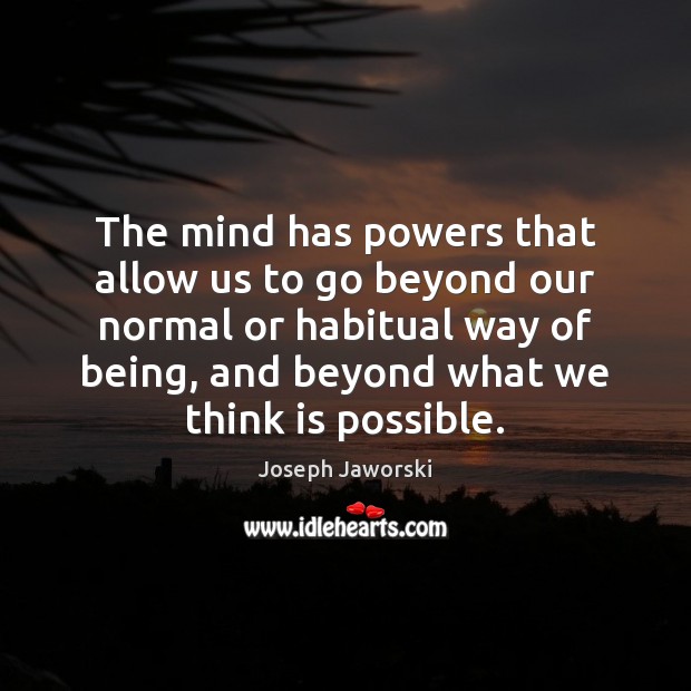 The mind has powers that allow us to go beyond our normal Image