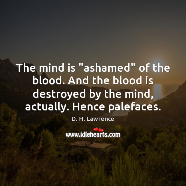 The mind is “ashamed” of the blood. And the blood is destroyed Image