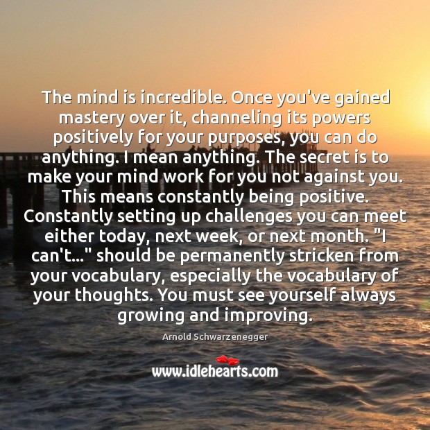 The mind is incredible. Once you’ve gained mastery over it, channeling its Image