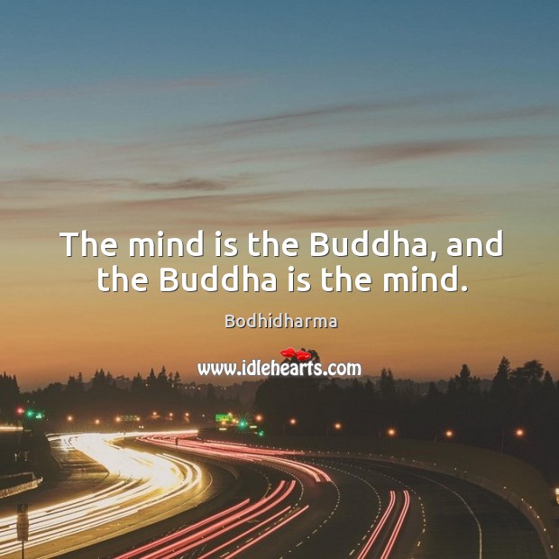 The mind is the buddha, and the buddha is the mind. Image
