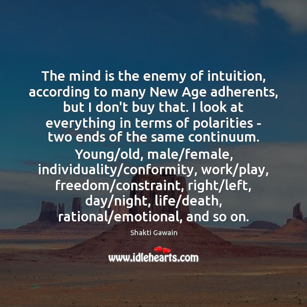 The mind is the enemy of intuition, according to many New Age Shakti Gawain Picture Quote