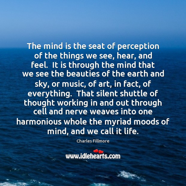 The mind is the seat of perception of the things we see, Charles Fillmore Picture Quote