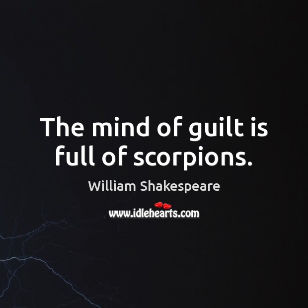 The mind of guilt is full of scorpions. Guilt Quotes Image