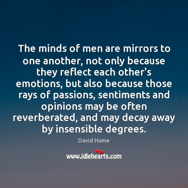 The minds of men are mirrors to one another, not only because Image