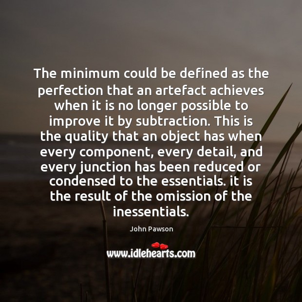 The minimum could be defined as the perfection that an artefact achieves Image
