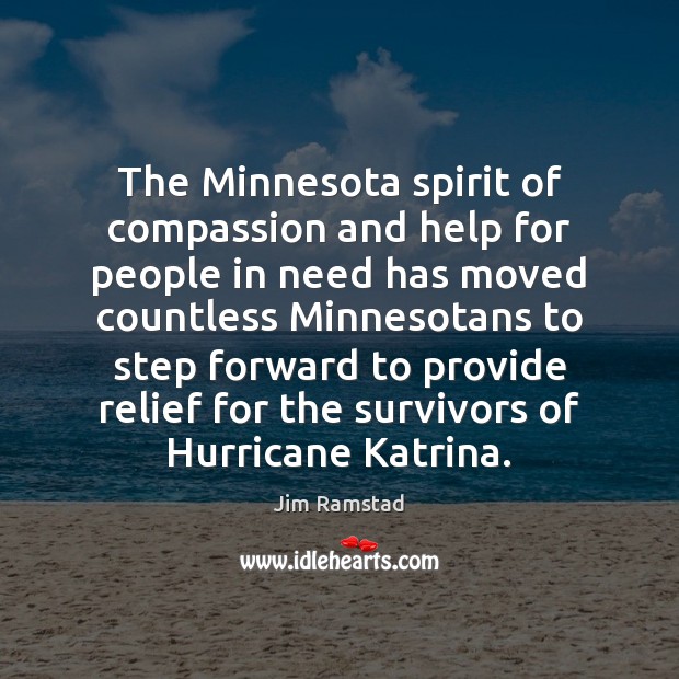The Minnesota spirit of compassion and help for people in need has Jim Ramstad Picture Quote