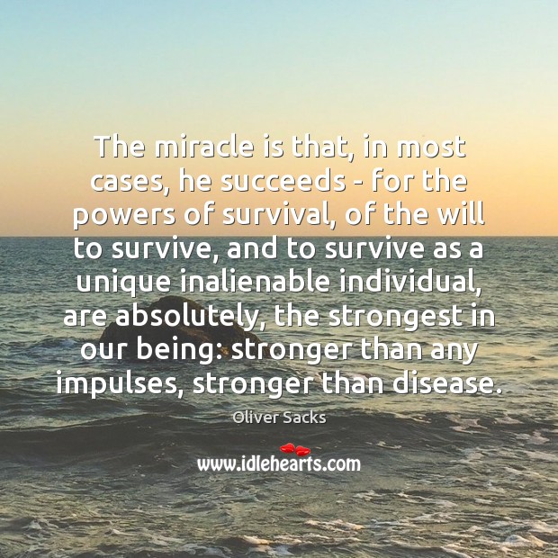 The miracle is that, in most cases, he succeeds – for the Oliver Sacks Picture Quote