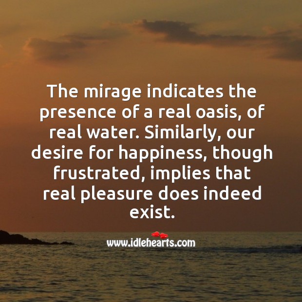 The mirage indicates the presence of a real oasis, of real water. Water Quotes Image