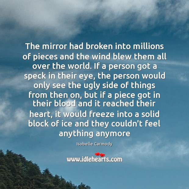 The mirror had broken into millions of pieces and the wind blew Isobelle Carmody Picture Quote