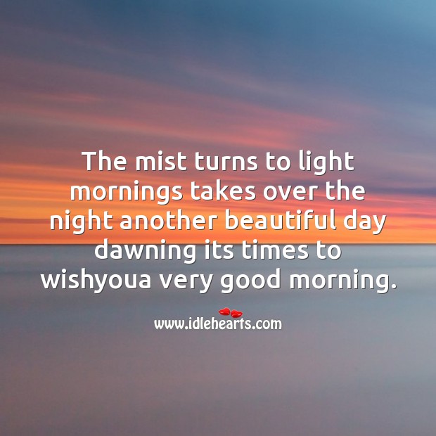 The mist turns to light mornings Good Morning Messages Image