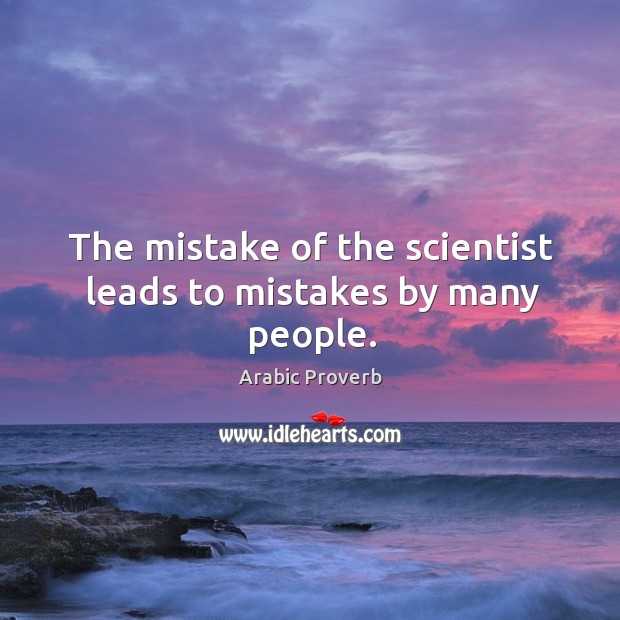 The mistake of the scientist leads to mistakes by many people. Arabic Proverbs Image