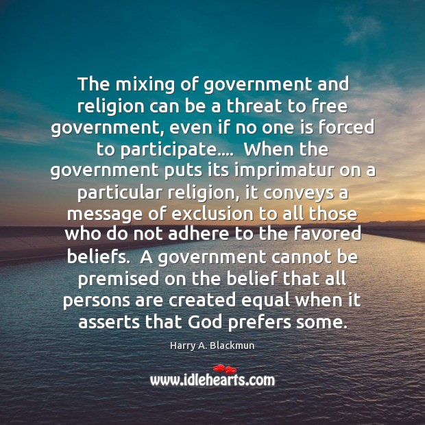 The mixing of government and religion can be a threat to free Harry A. Blackmun Picture Quote
