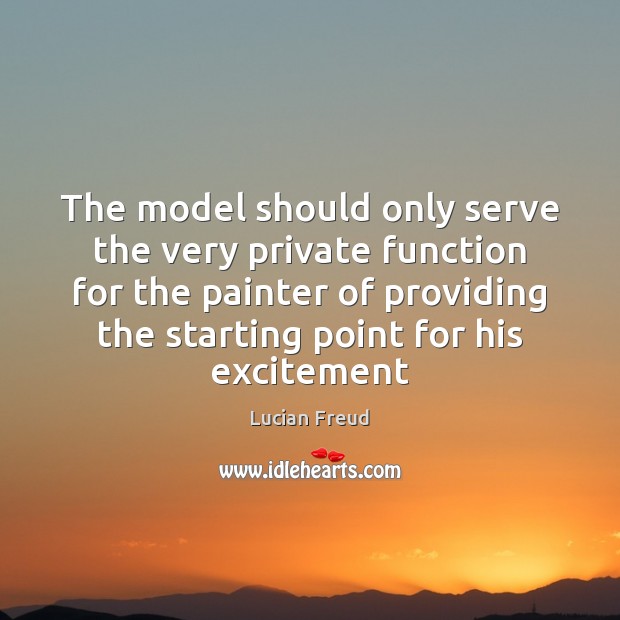 The model should only serve the very private function for the painter Serve Quotes Image