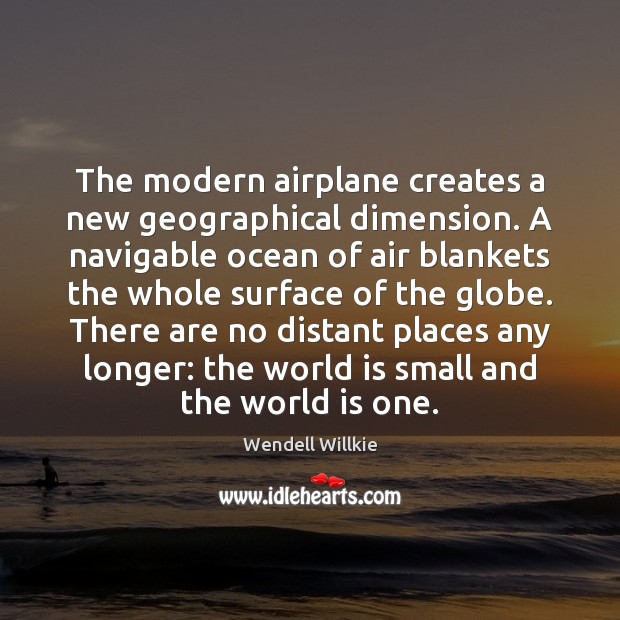 The modern airplane creates a new geographical dimension. A navigable ocean of World Quotes Image