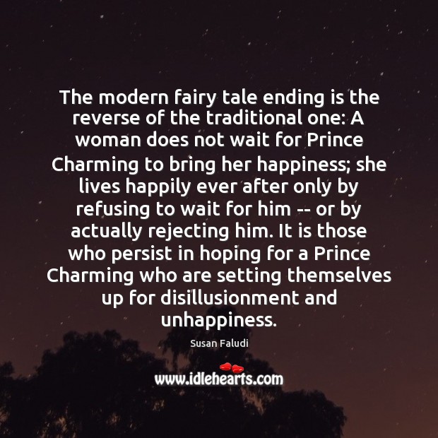 The modern fairy tale ending is the reverse of the traditional one: Susan Faludi Picture Quote