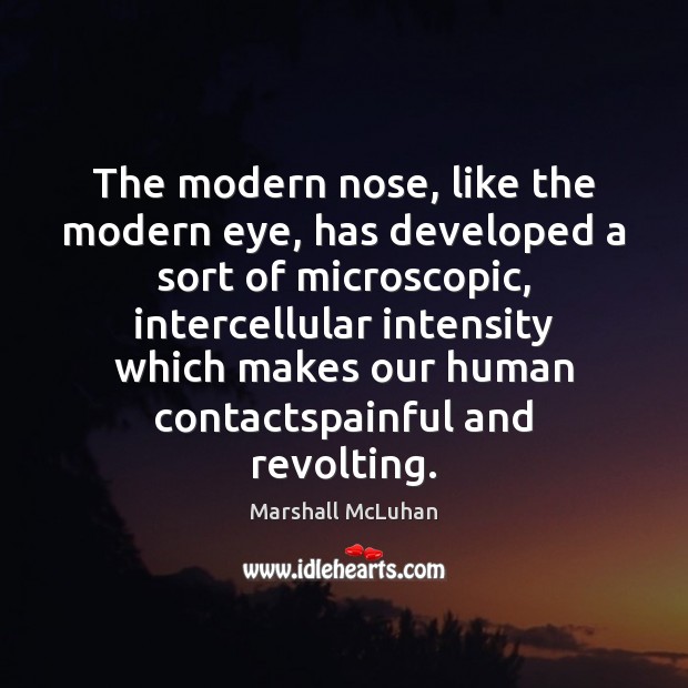 The modern nose, like the modern eye, has developed a sort of Marshall McLuhan Picture Quote