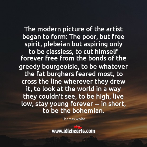The modern picture of the artist began to form: The poor, but 