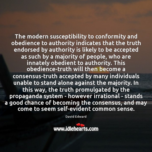 The modern susceptibility to conformity and obedience to authority indicates that the Image