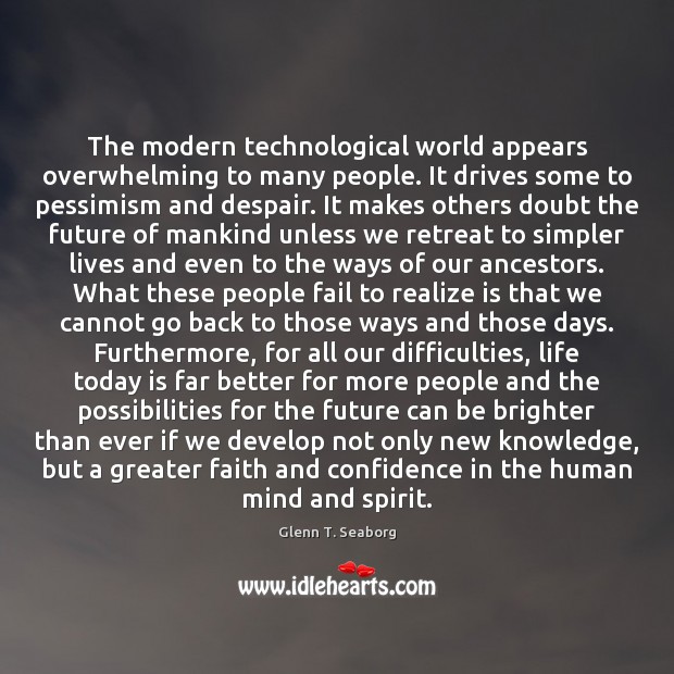 The modern technological world appears overwhelming to many people. It drives some Confidence Quotes Image