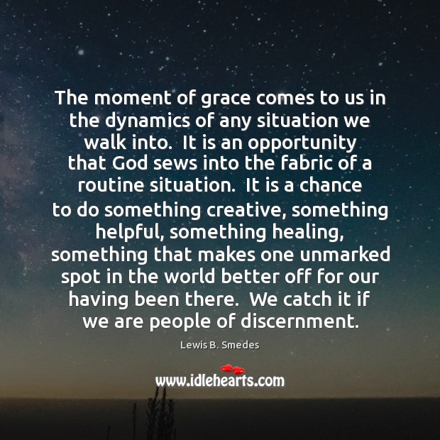 The moment of grace comes to us in the dynamics of any Image