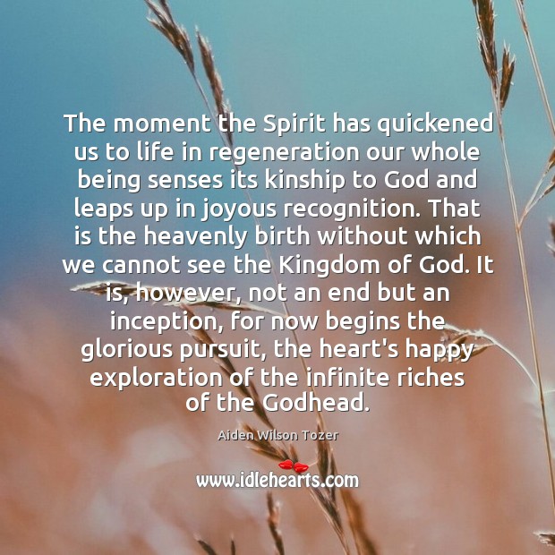 The moment the Spirit has quickened us to life in regeneration our Image