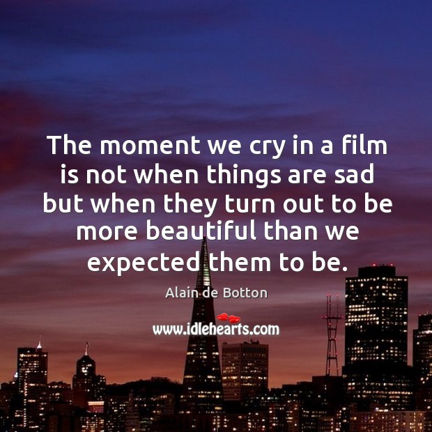 The moment we cry in a film is not when things are Image