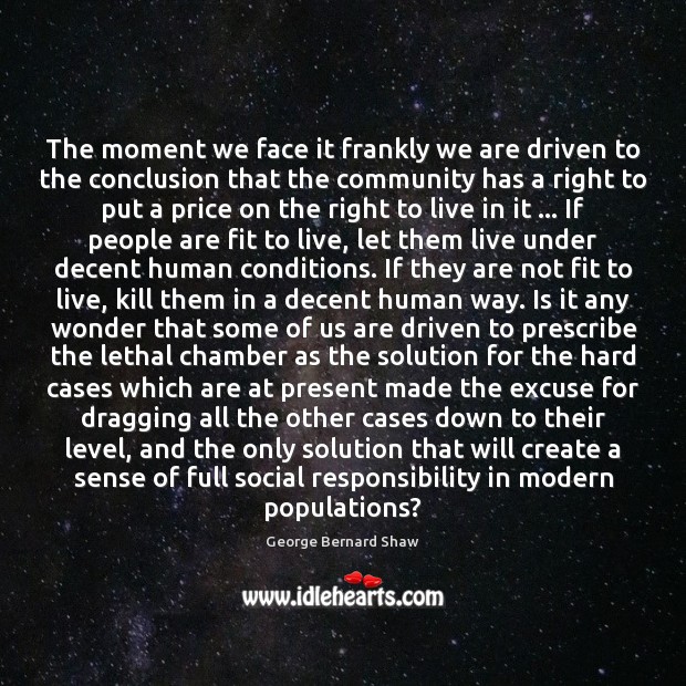 The moment we face it frankly we are driven to the conclusion Social Responsibility Quotes Image