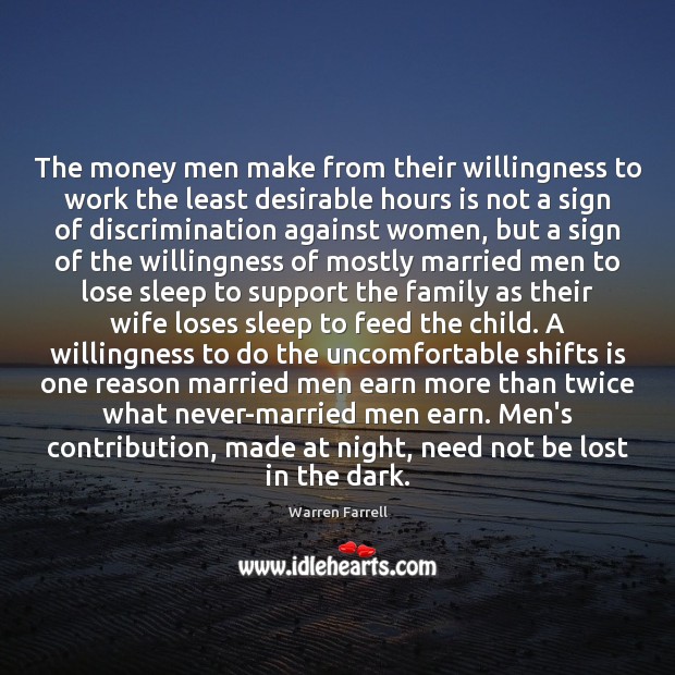 The money men make from their willingness to work the least desirable Warren Farrell Picture Quote
