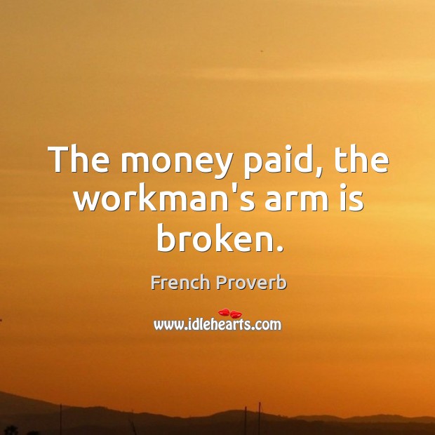 The money paid, the workman’s arm is broken. Image