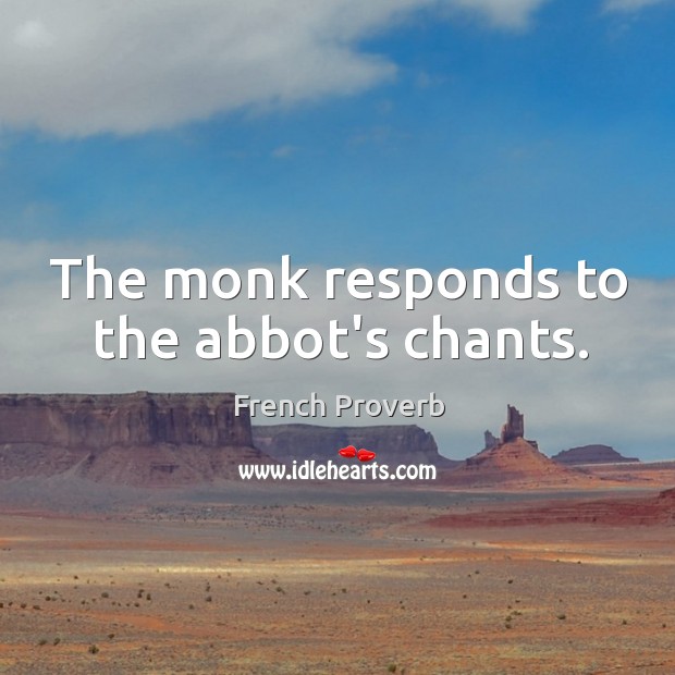 The monk responds to the abbot’s chants. Image