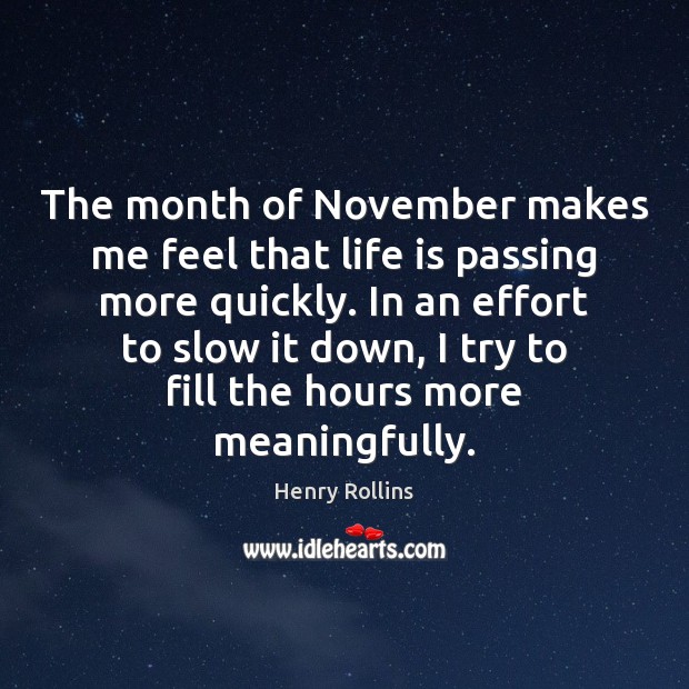 The month of November makes me feel that life is passing more Life Quotes Image