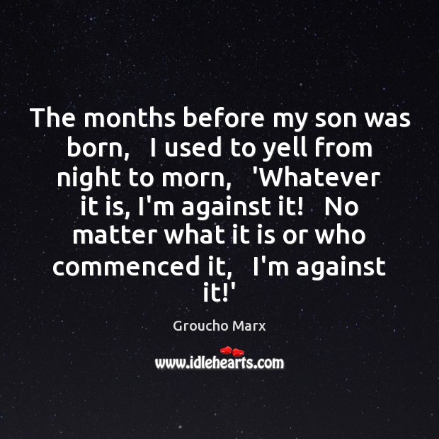 The months before my son was born,   I used to yell from No Matter What Quotes Image