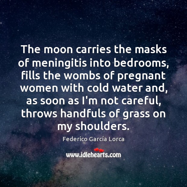 The moon carries the masks of meningitis into bedrooms, fills the wombs Image