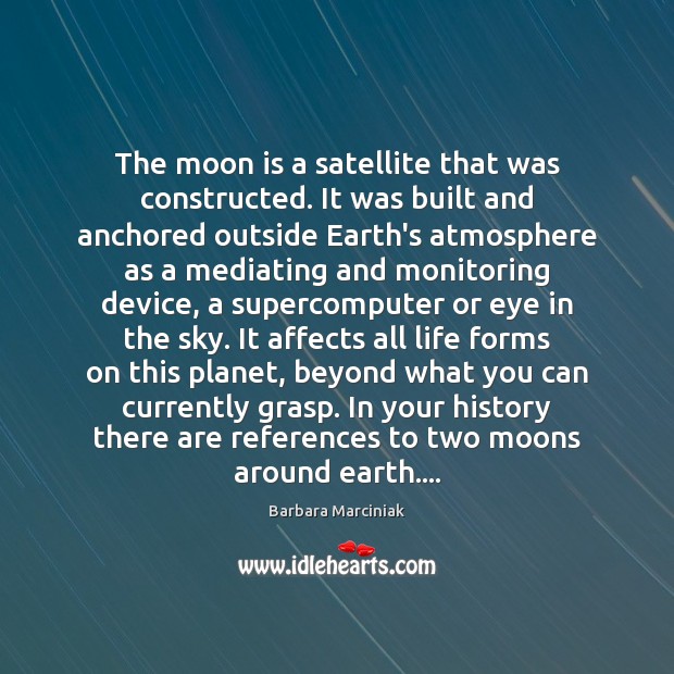 The moon is a satellite that was constructed. It was built and Image