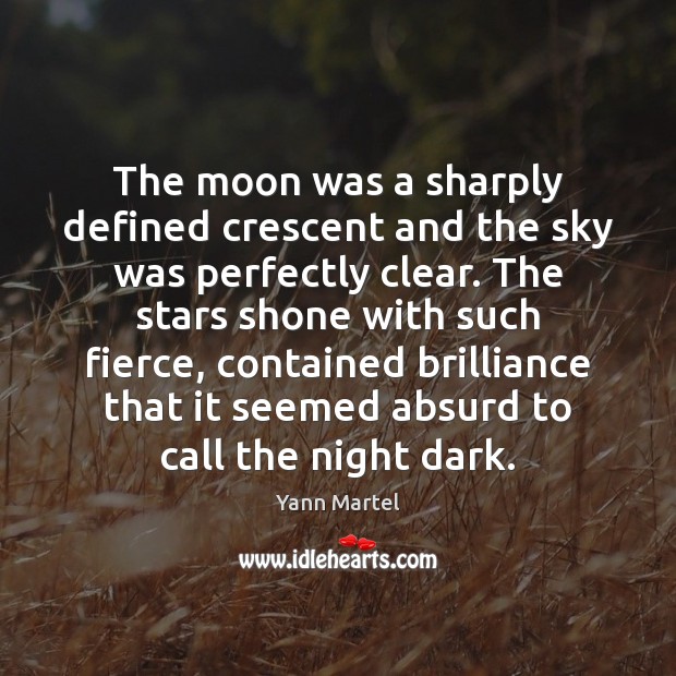 The moon was a sharply defined crescent and the sky was perfectly Yann Martel Picture Quote