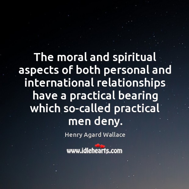 The moral and spiritual aspects of both personal and international Henry Agard Wallace Picture Quote