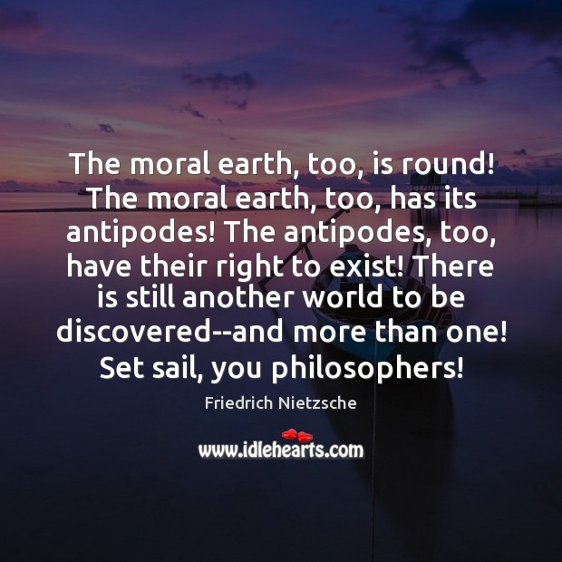 The moral earth, too, is round! The moral earth, too, has its Image