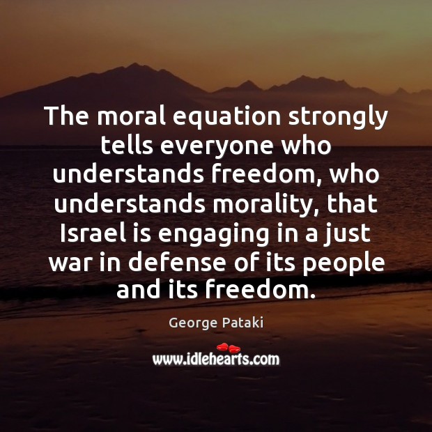 The moral equation strongly tells everyone who understands freedom, who understands morality, Image
