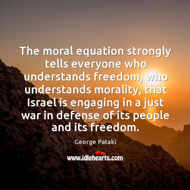 The moral equation strongly tells everyone who understands freedom, who understands morality Image