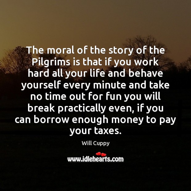 The moral of the story of the Pilgrims is that if you Image