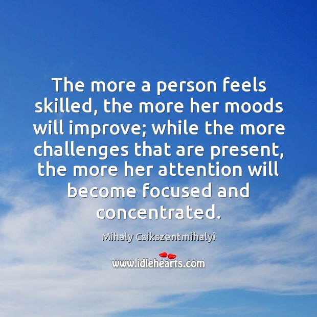 The more a person feels skilled, the more her moods will improve; Image