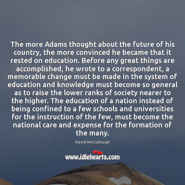 The more Adams thought about the future of his country, the more David McCullough Picture Quote