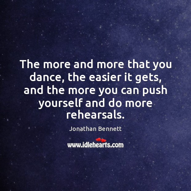 The more and more that you dance, the easier it gets, and Jonathan Bennett Picture Quote