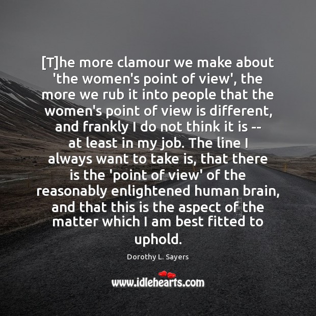 [T]he more clamour we make about ‘the women’s point of view’, Image