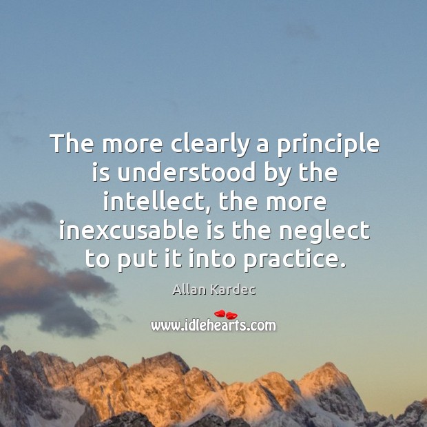 The more clearly a principle is understood by the intellect, the more Image
