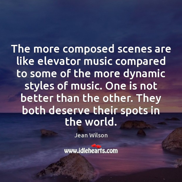 The more composed scenes are like elevator music compared to some of Jean Wilson Picture Quote