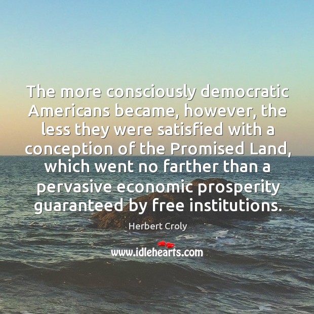 The more consciously democratic americans became Image