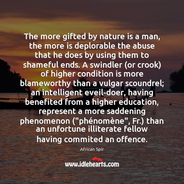 The more gifted by nature is a man, the more is deplorable Image